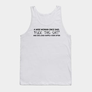 A Wise Woman Once Said. Sarcastic, cute and Funny Phrase Tank Top